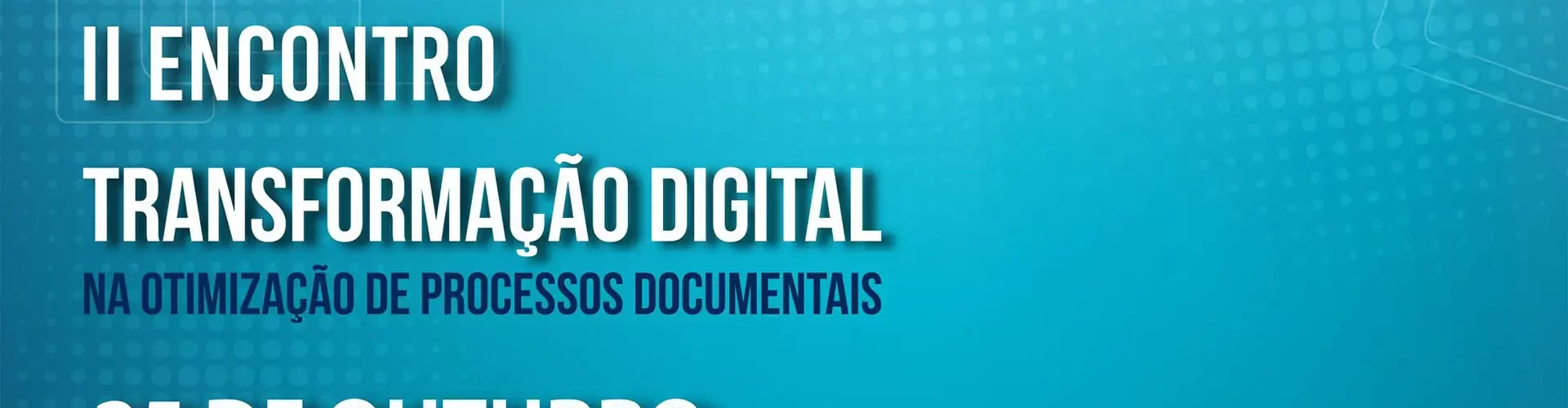 II Encontro Transformação Digital na otimização de processos